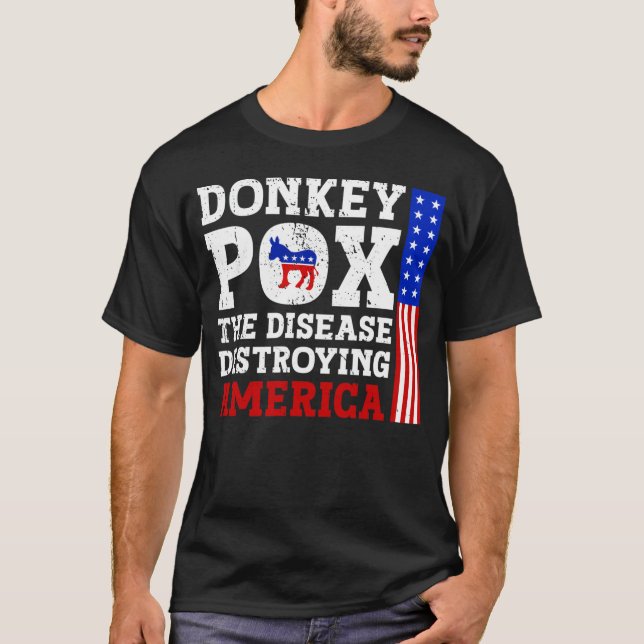 Donkey Pox The Disease Destroying America T-Shirt (Front)