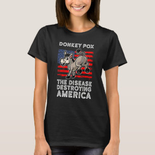 Donkey Pox The Disease Destroying America T-Shirt
