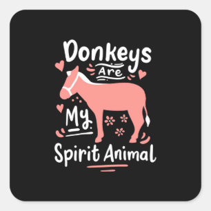Donkeys Are My Spirit Animal Square Sticker