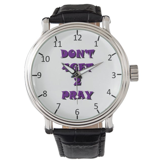 Don't 4Get 2 Pray Watch (Front)