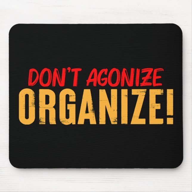 Don't Agonise, Organise! Mouse Pad (Front)