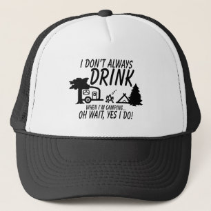 Don't Always Drink Yes I Do Camping Party Trucker Hat