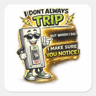 Don't Always Trip, When I Do I Make Sure You Kno Square Sticker