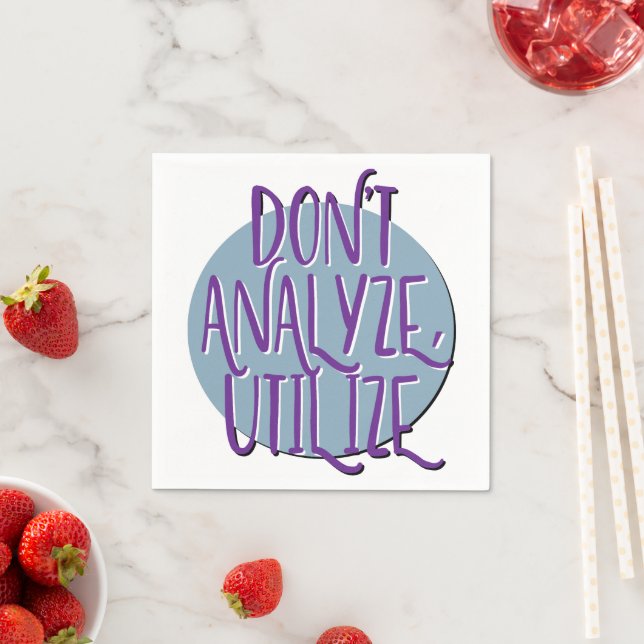 Don't Analyse, Utilise | 12 Step Recovery Slogan Napkin (Insitu)