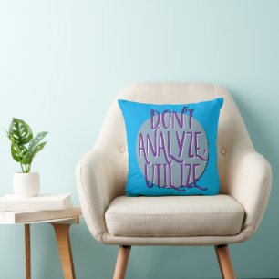 Don't Analyse, Utilise Recovery Slogan Cushion