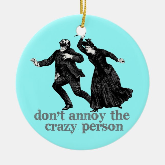 Dont Annoy the Crazy Person Ceramic Tree Decoration (Front)
