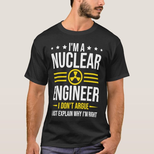 Don't Argue with Nuclear Engineer T-Shirt (Front)
