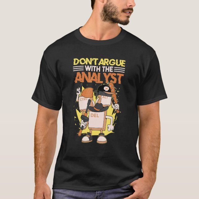 Don't Argue With The Analyst Computer Security Cyb T-Shirt (Front)