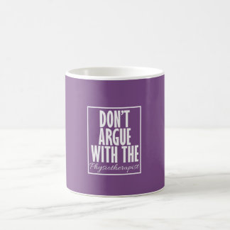 Don't Argue With The Physiotherapist Cool Design Coffee Mug