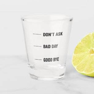 Don't Ask Bad Day Good Day Coffee Funny Caffeine  Shot Glass