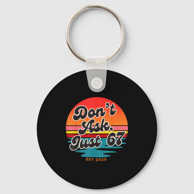 Don't Ask Just 67 Funny Six Seven Meme Retro Desig Key Ring (Front)