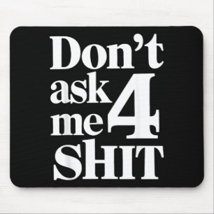 Dont Ask Me 4 Funny Humour Sarcastic Mouse Pad