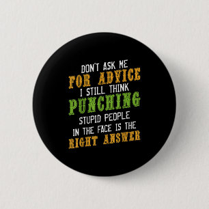 Don't Ask Me For Advice Funny Humor Sarcastic Joke 6 Cm Round Badge
