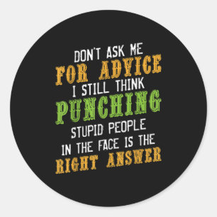 Don't Ask Me For Advice Funny Humor Sarcastic Joke Classic Round Sticker