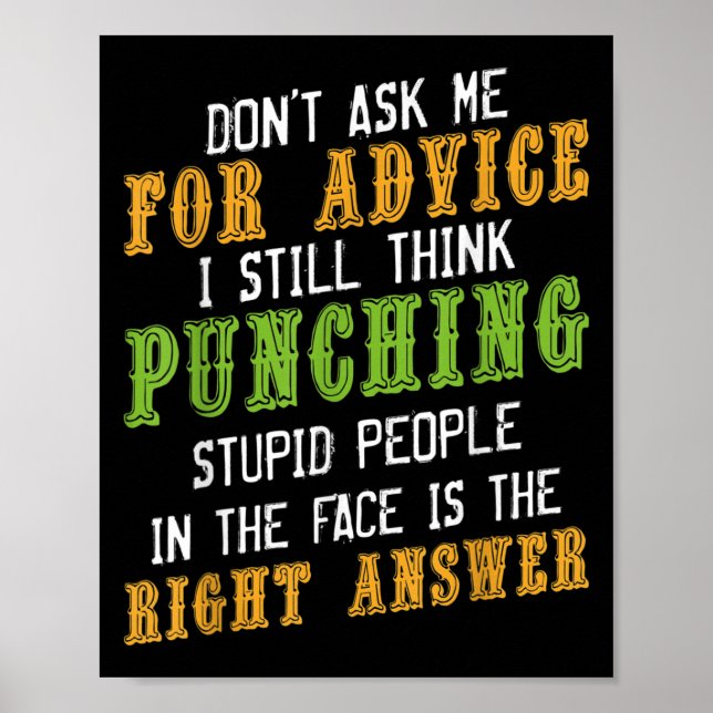 Don't Ask Me For Advice Funny Humor Sarcastic Joke Poster (Front)