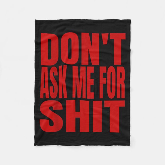 Dont Ask Me For  Fleece Blanket (Front)