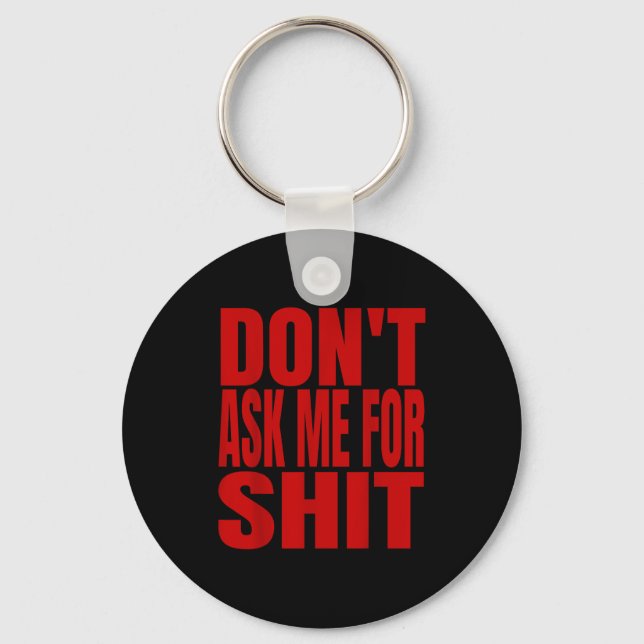 Dont Ask Me For  Key Ring (Front)