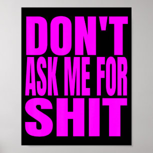 Dont Ask Me For  Poster