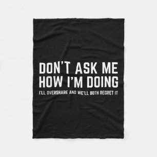 Don't Ask Me How I'm Doing We'll Regret It Funny S Fleece Blanket