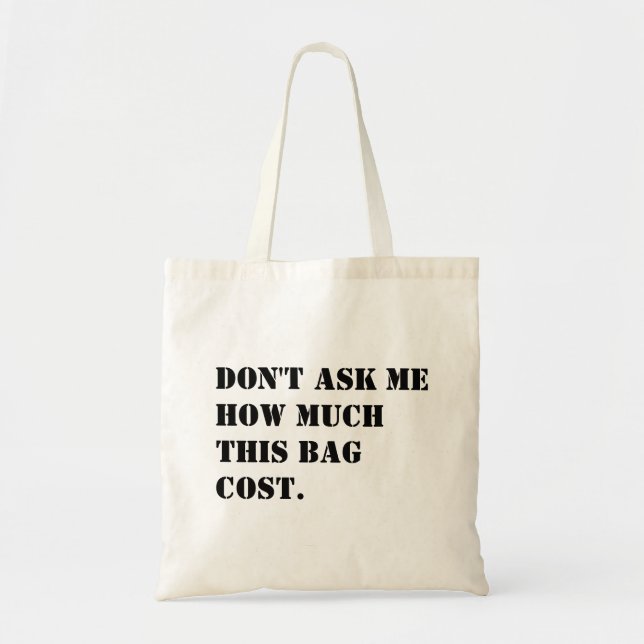 Don't Ask Me How Much This Bag Cost Funny Canvas (Front)