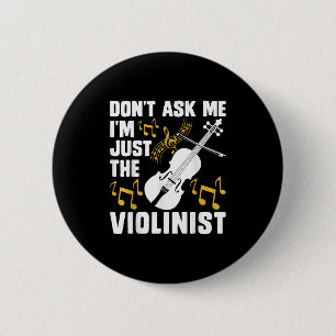 Dont Ask Me Im Just The Violinist 6 Cm Round Badge