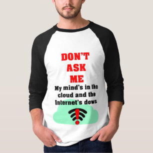 Don't Ask Me Internet Shirt