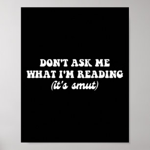 Dont Ask Me What Im Reading (its Smut)  Poster