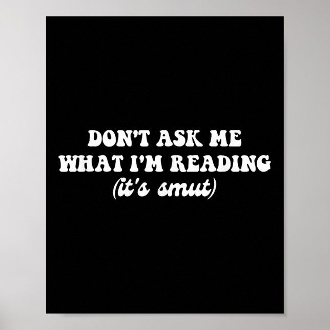Dont Ask Me What Im Reading (its Smut)  Poster (Front)