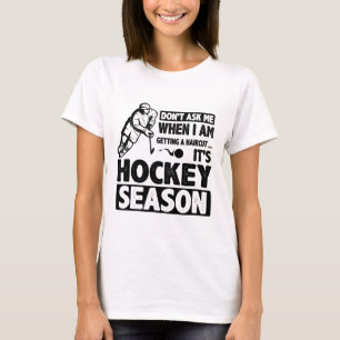 Don't Ask Me When I Am Getting A Haircut It's Hock T-Shirt