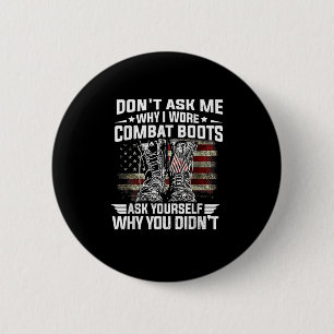 Dont Ask Me Why I Wore Combat Boots Ask Yourself A 6 Cm Round Badge