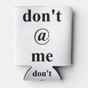 dont at me can cooler