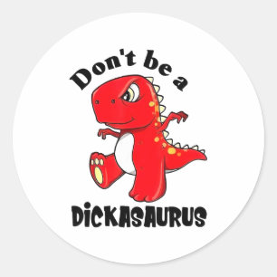 Don't Be A Asaurus  Classic Round Sticker