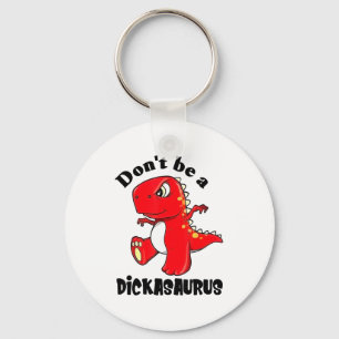 Don't Be A Asaurus Key Ring