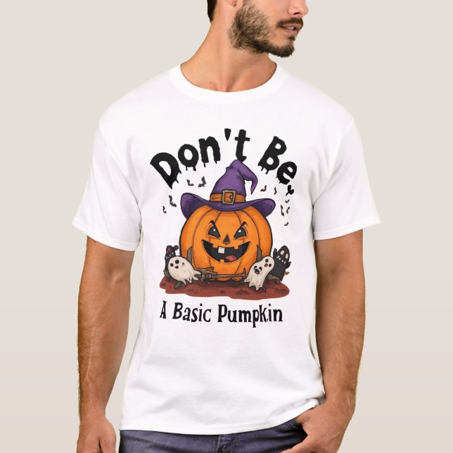 Don't Be A Basic Pumpkin, Halloween Funny T-Shirt (Front)