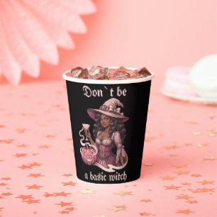 Don't Be A Basic Witch Black Girl With Cocktail Paper Cups