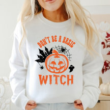 Don't Be A Basic Witch Halloween Fall
