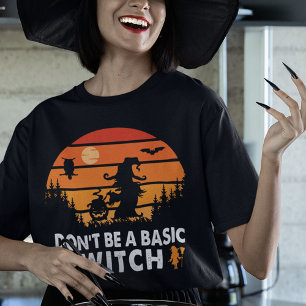 Don't Be A Basic Witch Halloween T-Shirt