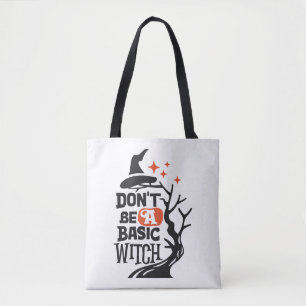 Don't Be A Basic Witch, Halloween Tee Tops Tote Bag