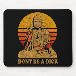 Dont Be A - Buddha - Vintage Distressed Mouse Pad