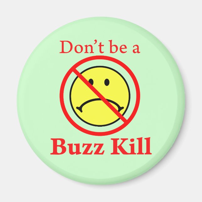 Don't Be a Buzz Kill Magnet (Front)