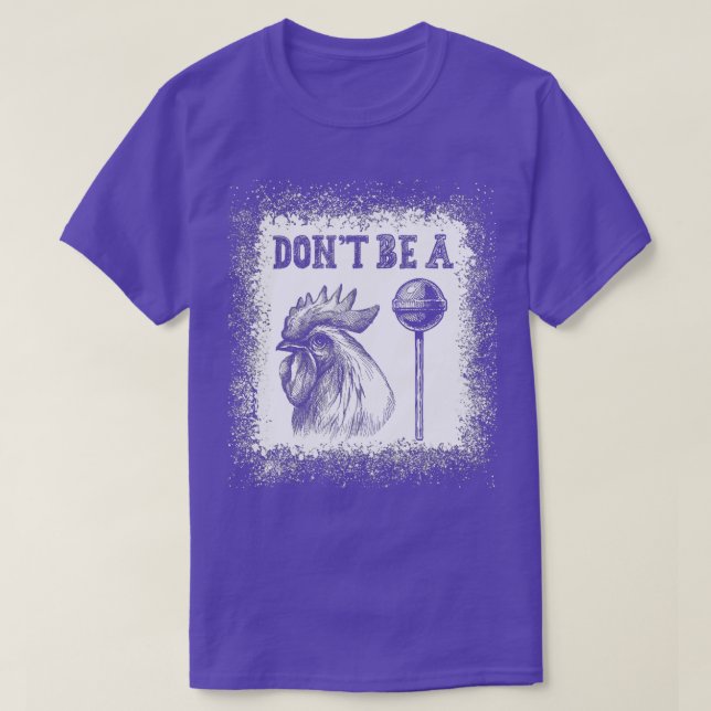 Dont Be A Chicken Lollipop Bleached  T-Shirt (Design Front)