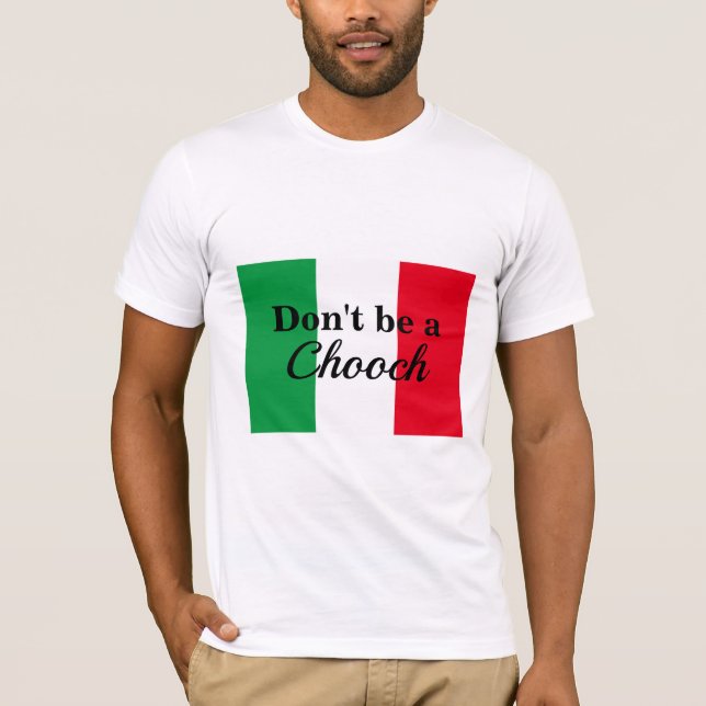 Don't be a Chooch T-Shirt (Front)