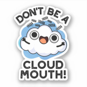Don't Be A Cloud Mouth Funny Weather Pun 