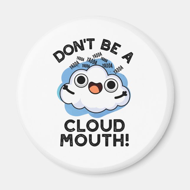 Don't Be A Cloud Mouth Funny Weather Pun  Magnet (Front)