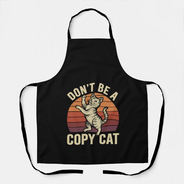 Don't Be A Copy Cat Apron (Front)