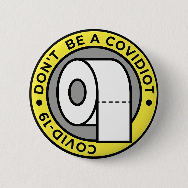 Don't Be A Covidiot 6 Cm Round Badge (Front)