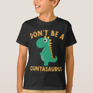 Don't Be A Cuntasaurus Dinosaur Sarcastic Dinosaur T-Shirt