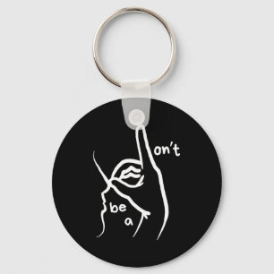 Dont Be A D K In Asl  Key Ring
