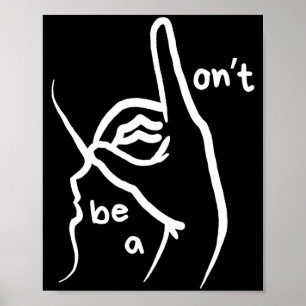 Dont Be A D K In Asl Poster