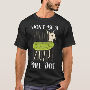 Don'T Be A Dill Doe - Adults Halloween Dill Pickle T-Shirt